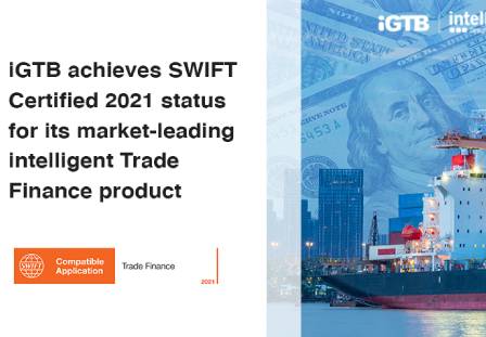Intellect Global Transaction Banking (iGTB) achieves SWIFT Certified 2021 status for its market-leading intelligent Trade Finance product