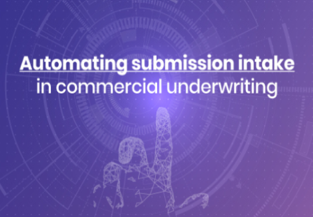 Automating Submission intake in commercial underwriting