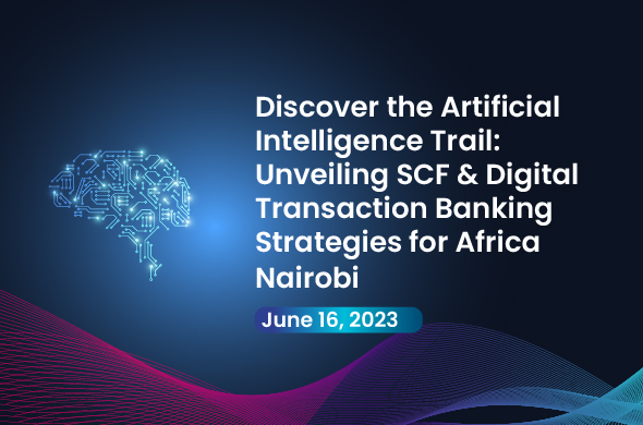Discover the Artificial Intelligence Trail: Unveiling SCF & Digital Transaction Banking Strategies for Africa